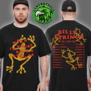 Billy Strings For Fall Tour Sechdule On October To December 2025 When In Doubt Unisex T-Shirt
