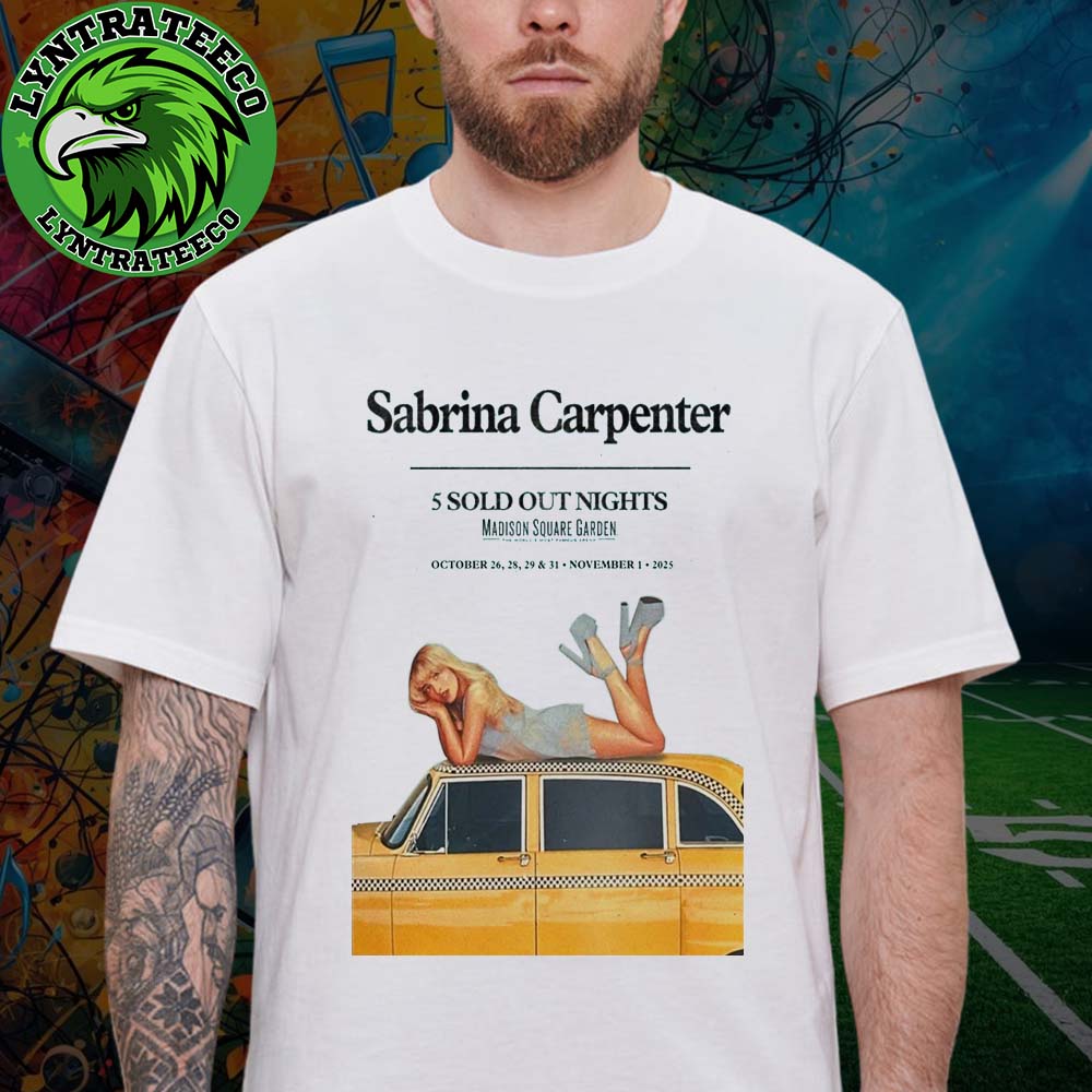 Sabrina Carpenter For 5 Sold Out Night At Madison Square Garden In New York NY On October 26 28 29 31 And November 01 2025 Unisex T-Shirt Sabrina Carpenter For 5 Sold Out Night At Madison Square Garden In New York NY On October 26 28 29 31 And November 01 2025 Unisex T-Shirt