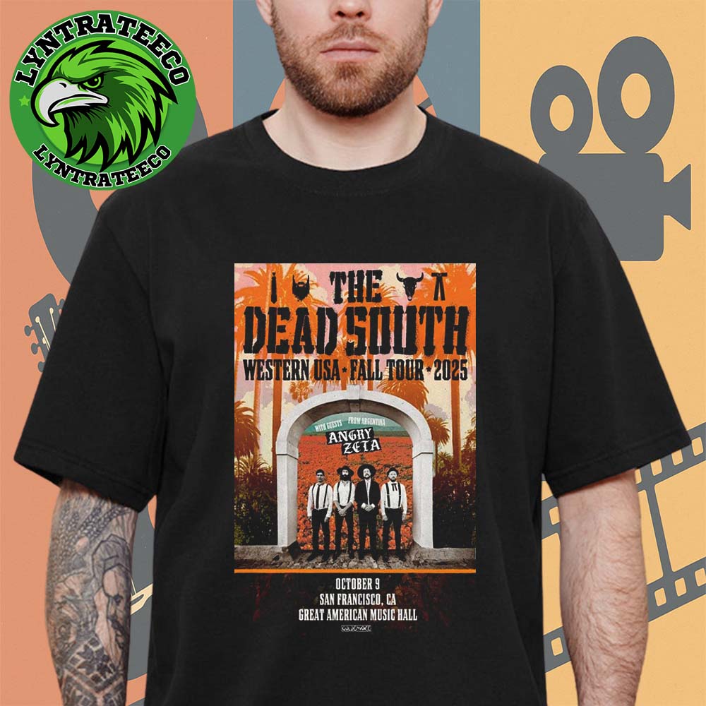The Dead South At Great American Music Hall In San Francisco CA On Octorber 09 2025 Unisex T-Shirt The Dead South At Great American Music Hall In San Francisco CA On Octorber 09 2025 Unisex T-Shirt