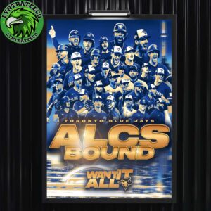 Toronto Blue Jays For ALCS Bound WAnt It All Champions Postseason MLB 2025 Home Decor Poster Canvas